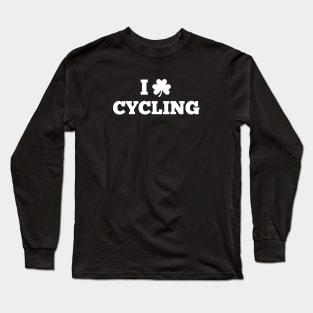 I LOVE CYCLING - CYCLING T-SHIRT / CYCLING GIFTS / ST PATRICKS DAY GIFTS / GIFTS FOR HIM / GIFTS FOR HER / CYCLIST GIFTS Long Sleeve T-Shirt